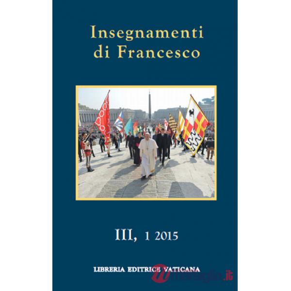 Insegnamenti di Francesco (2015). Vol. 3/1