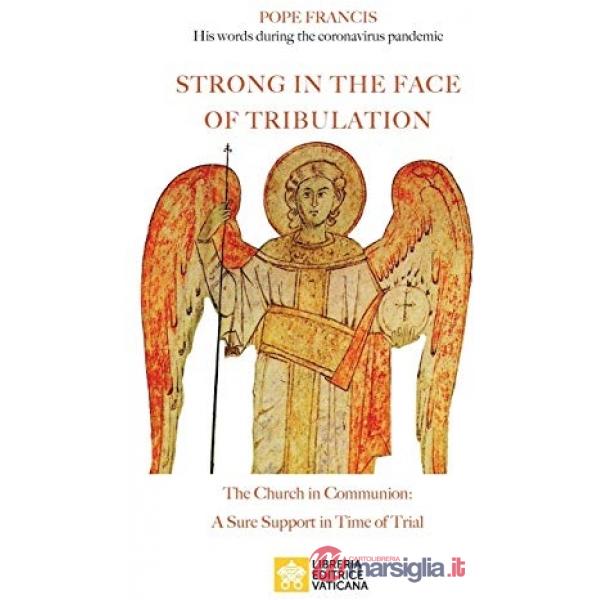 Strong in the Face of tribulation. Words during the Coronavirus pandemic: The Church in communion: a sure support in time of tri