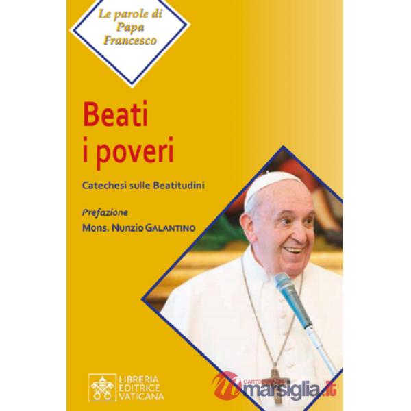 Beati i poveri. Catechesi sulle Beatitudini
