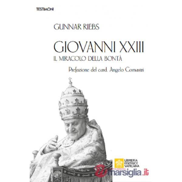 Giovanni XXIII. Il miracolo della bontà