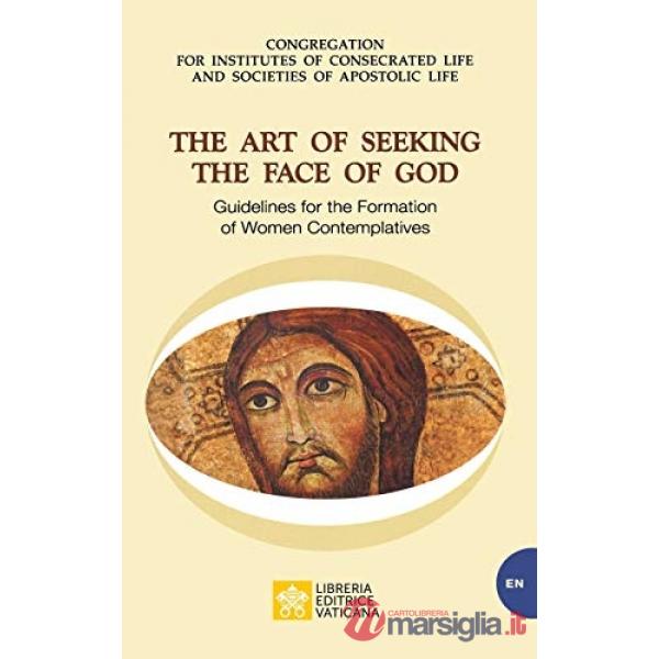 Art of seeking the face of God. Guidelines for the formation of women contemplatives (The)