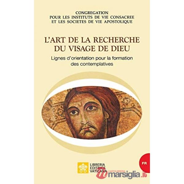 Art de la recherche du visage de Dieu. Llignes d'orientation pour la formation des contemplatives (L')