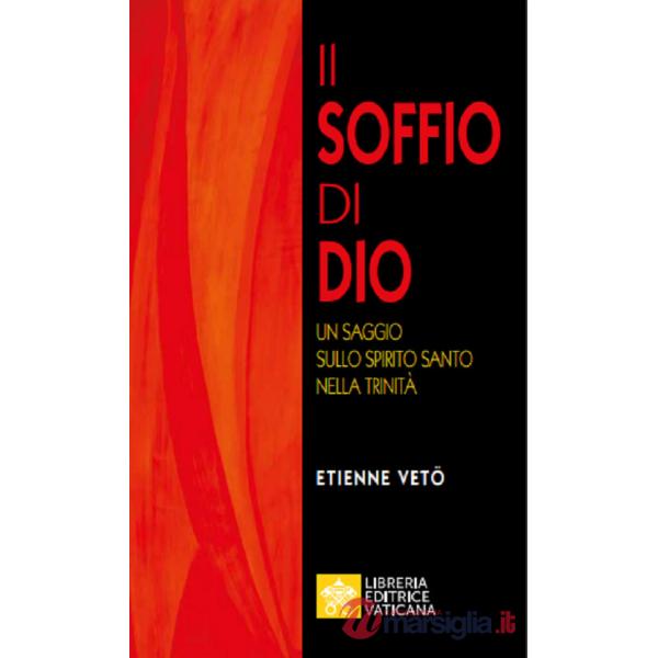 Soffio di Dio. Un saggio sullo Spirito Santo nella Trinità (Il)
