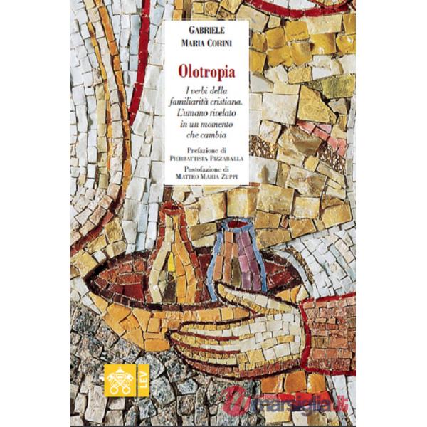 Olotropia. I verbi della familiarità cristiana. L'umano rivelato in un momento che cambia