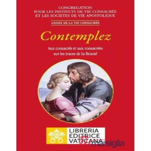 Contemplez. Aux consacrés et aux consacrées sur les traces de la Beauté