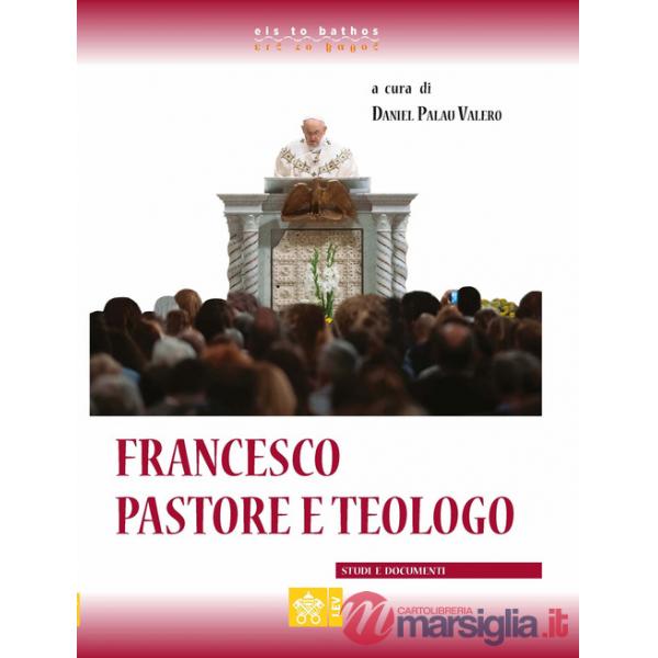 Francesco. Pastore e teologo