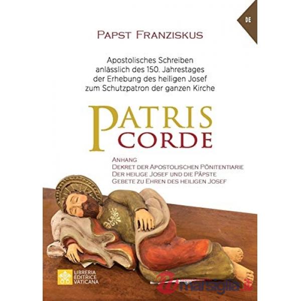 Patris corde. Apostolisches Schreiben anlässlich des 150. Jahrestages der Erhebung des heiligen Josef zum Schutzpatron der ganze