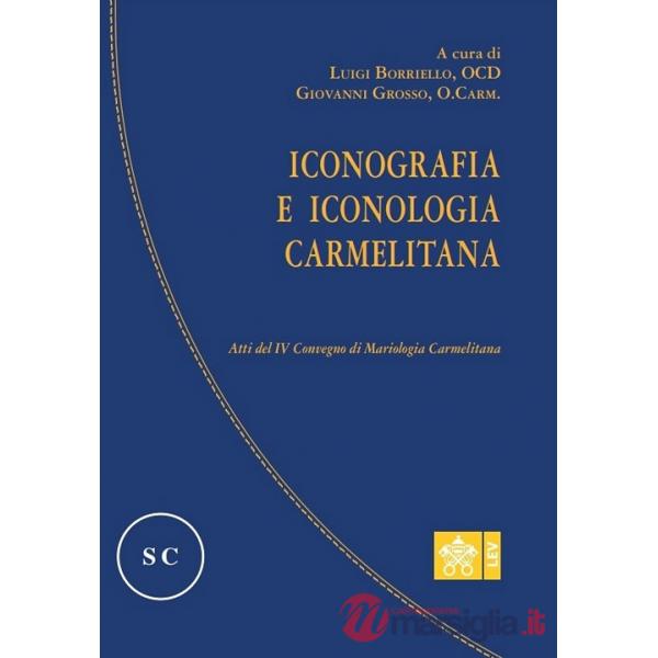 Iconografia e iconologia carmelitana. Atti del IV Convegno di Mariologia Carmelitana