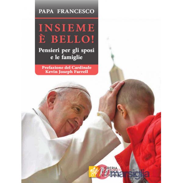 Insieme è bello. Pensieri per gli sposi e le famiglie