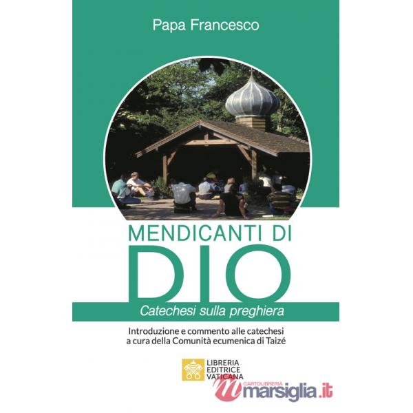 Mendicanti di Dio. Catechesi sulla preghiera