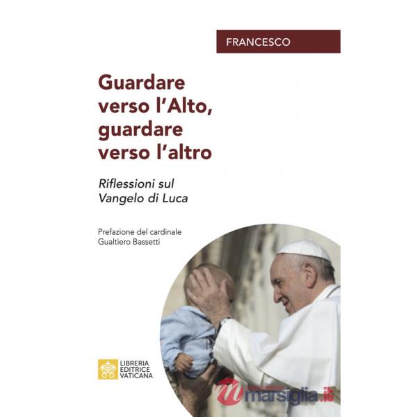 Guardare verso l'alto, guardare verso l'altro. Riflessioni sul Vangelo di Luca