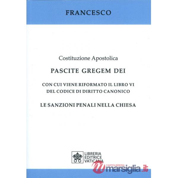 Costituzione apostolica. Pascite gregem Dei con cui viene riformato il libro VI del codice di diritto canonico. Le sanzioni pena
