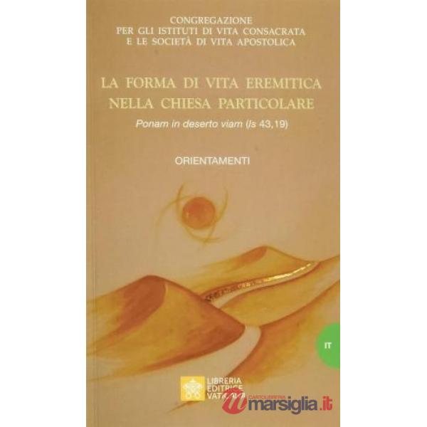 Forma di vita eremitica nella chiesa particolare. «Ponam in deserto viam (is, 43,19)». Orientamenti (La)