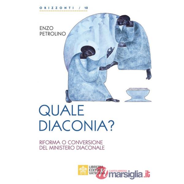 Quale diaconia? Riforma e conversione del Ministero Diaconale