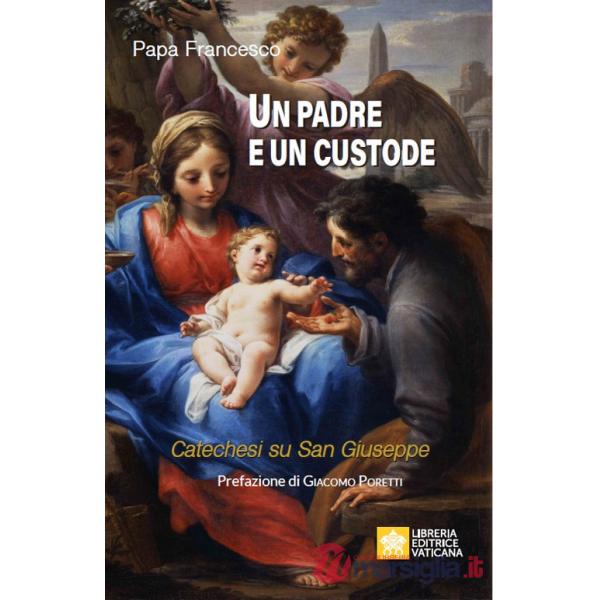 Padre e un custode. Catechesi su San Giuseppe (Un)