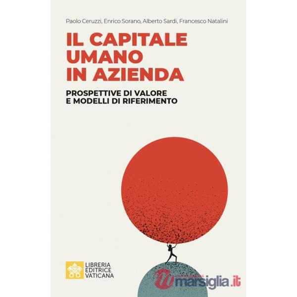 Capitale umano in azienda. Prospettive di valore e modelli di riferimento (Il)