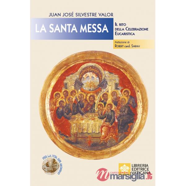 Santa messa. Il rito della celebrazione eucaristica (La)