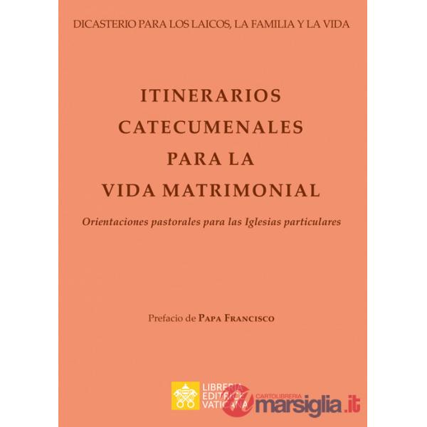 Itinerarios catecumenales para la vida matrimonial. Orientaciones pastorales para las Iglesias particulares