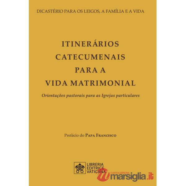 Itinerários catecumenais para a vida matrimonial. Orientações pastorais para as Igrejas particulares