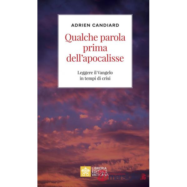 Qualche parola prima dell'apocalisse. Leggere il Vangelo in tempi di crisi