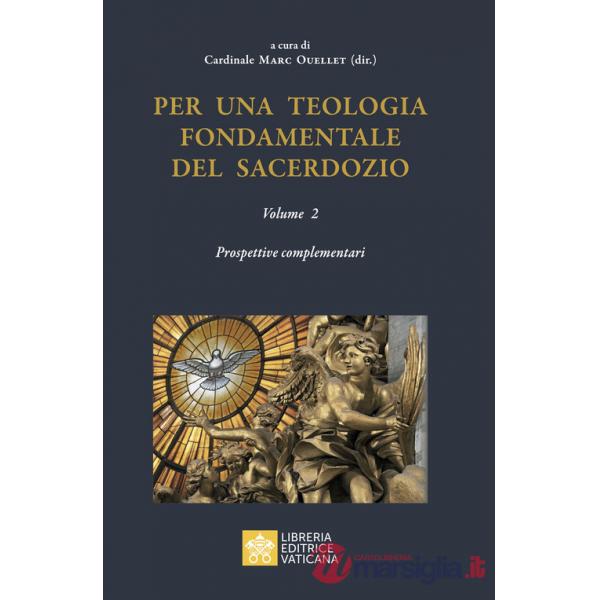 Per una teologia fondamentale del sacerdozio. Vol. 2: Prospettive complementari