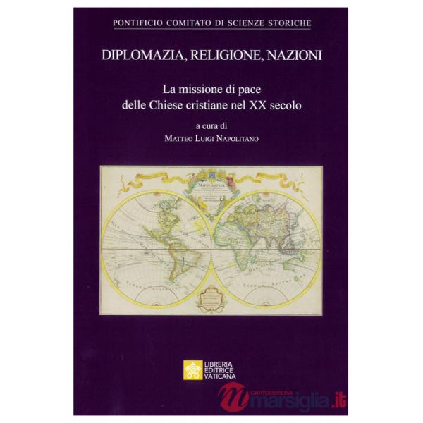 Diplomazia, religione, nazioni. La missione di pace delle Chiese cristiane nel XX secolo