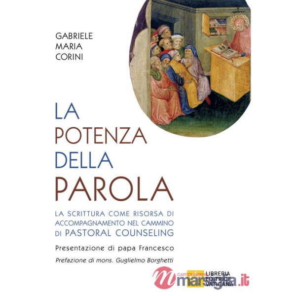 Potenza della Parola. La Scrittura come risorsa di accompagnamento nel pastoral counseling (La)