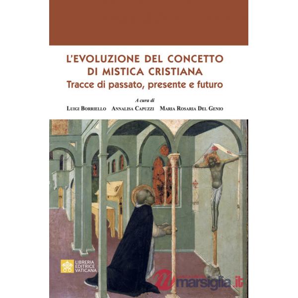 Evoluzione del concetto di mistica cristiana. Tracce dal passato, presente e futuro (L')
