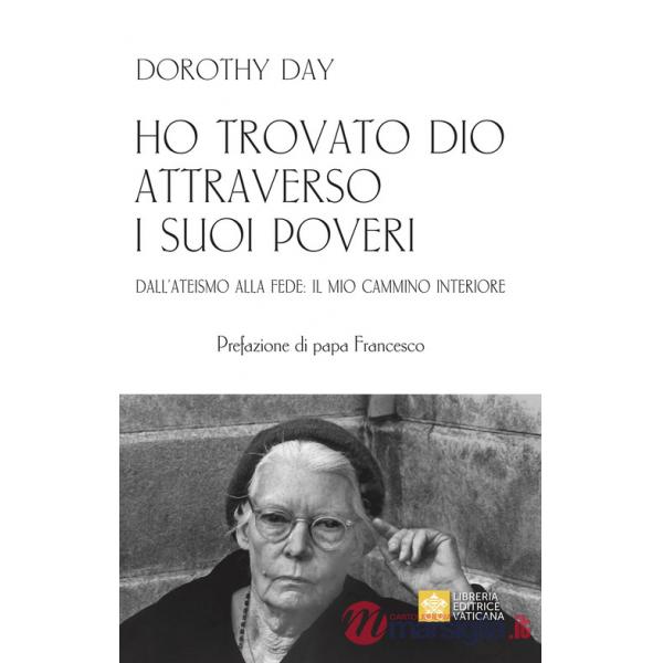 Ho trovato Dio attraverso i suoi poveri. Dall'ateismo alla fede: il mio cammino interiore