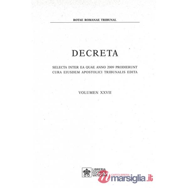 Decreta. Selecta inter ae quae anno 2009 prodierunt cura eiusdem apostolici tribunalis edita. Vol. 27