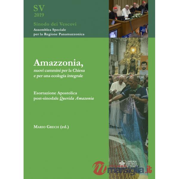 Amazzonia, nuovi cammini per la Chiesa e per una ecologia integrale. Esortazione apostolica post-sinodale Querida Amazonia