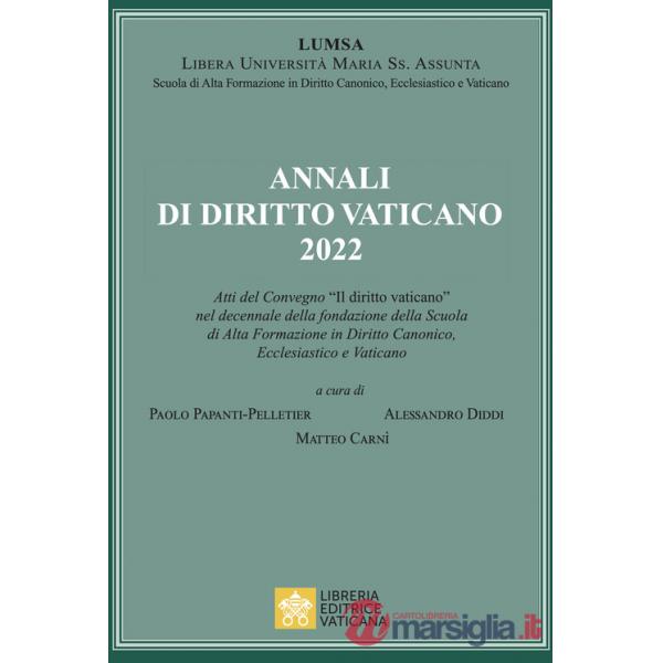 Annali di diritto vaticano 2022. Atti del Convegno «Il diritto vaticano» nel decennale della fondazione della scuola di alta for