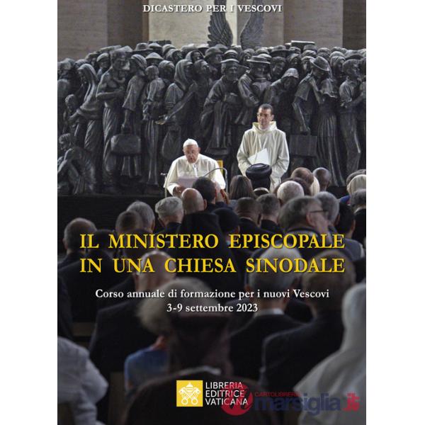 Ministero episcopale in una Chiesa sinodale. Corso annuale di formazione per i nuovi vescovi (3-9 settembre 2023) (Il)