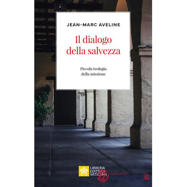 Dialogo della salvezza. Piccola teologia della missione (Il)