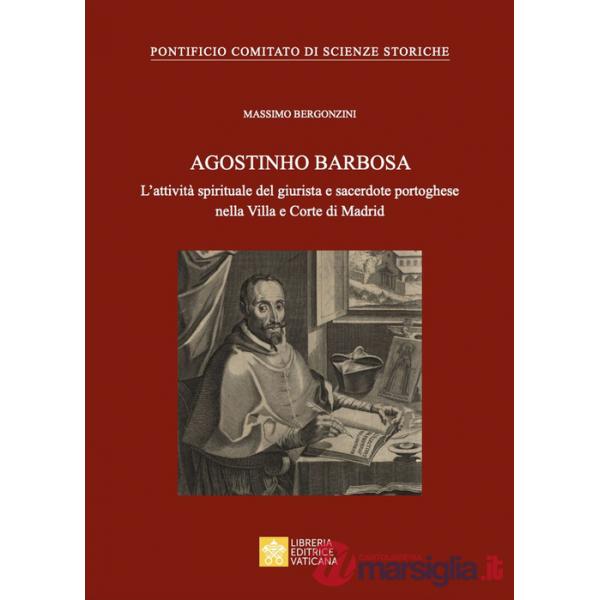 Agostinho Barbosa. L'attività spirituale del giurista e sacerdote portoghese nella Villa e Corte di Madrid
