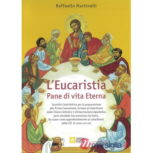 Eucaristia. Pane di vita eterna. Nuova ediz. (L')