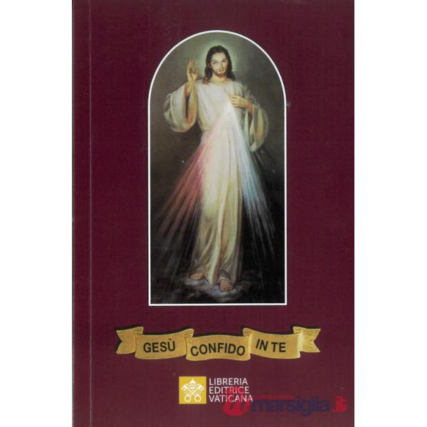 Gesù, confido in te! Adorare e implorare la misericordia di Dio. Nuova ediz.