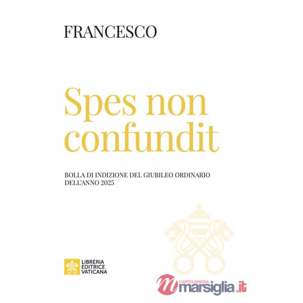 Spes non confundit. Bolla di indizione del Giubileo Ordinario dell'anno 2025