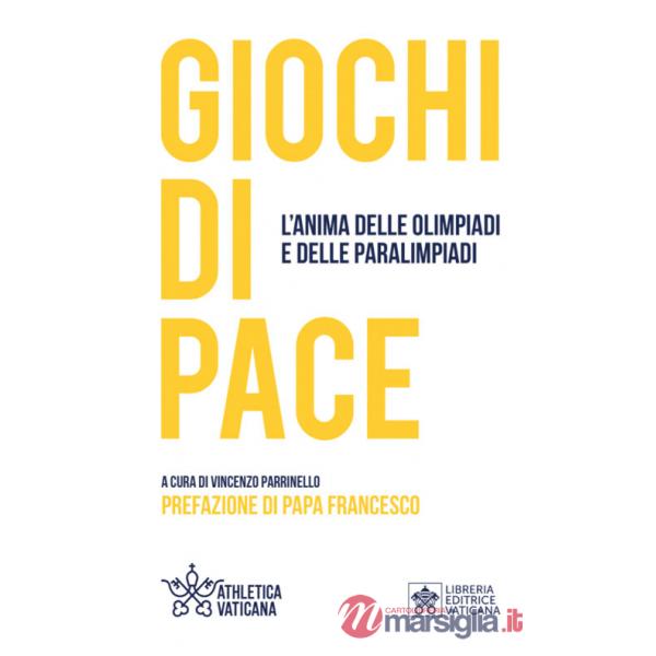 Giochi di pace. L'anima delle Olimpiadi e delle Paralimpiadi