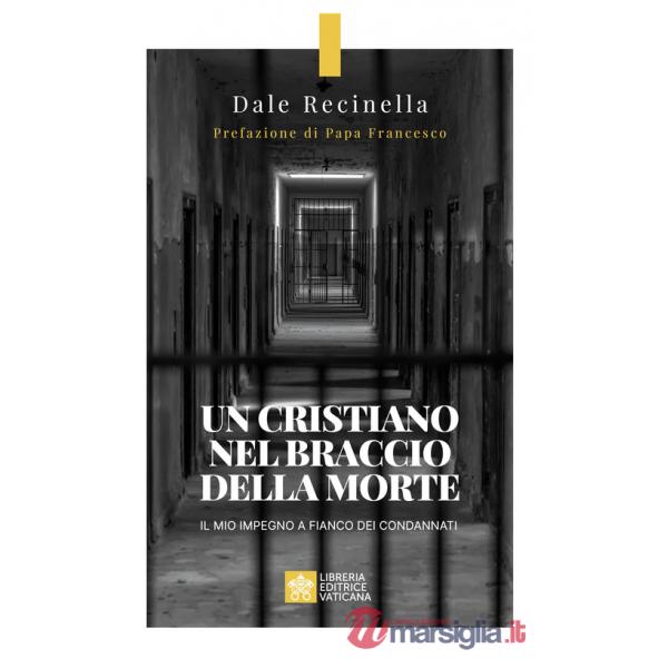 Cristiano nel braccio della morte. Il mio impegno a fianco dei condannati (Un)