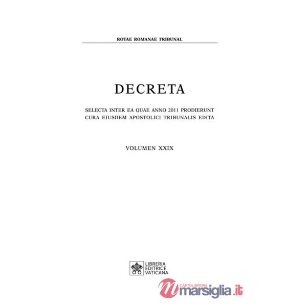 Decreta. Selecta inter ea quae anno 2011 prodierunt cura eiusdem apostolici tribunali edita. Vol. 29