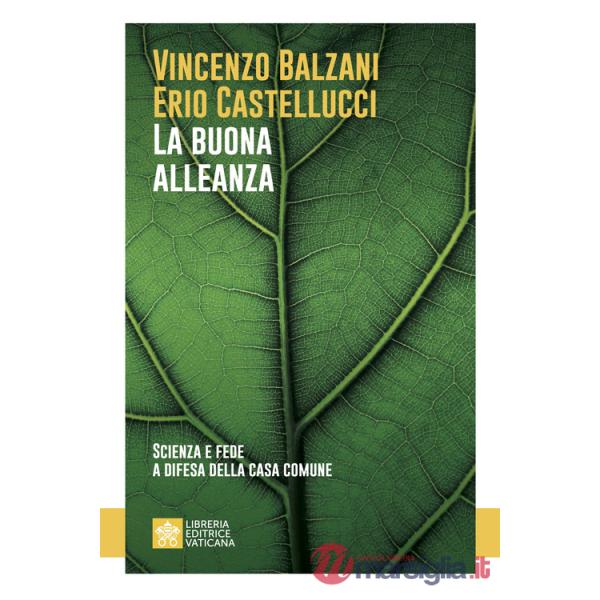 Buona alleanza. Scienza e fede a difesa della casa comune (La)