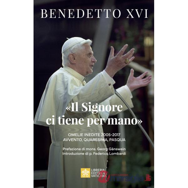 Signore ci tiene per mano». Avvento, Quaresima, Pasqua. Omelie inedite («Il)