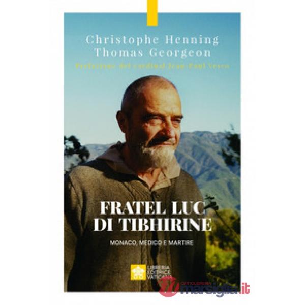 Fratel Luc di Tibhirine. Monaco, medico e martire
