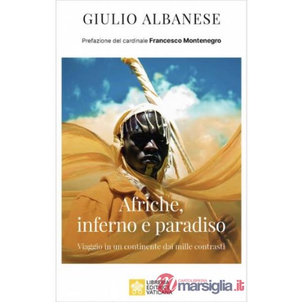 Afriche, inferno e paradiso. Viaggio in un Continente dai mille contrasti