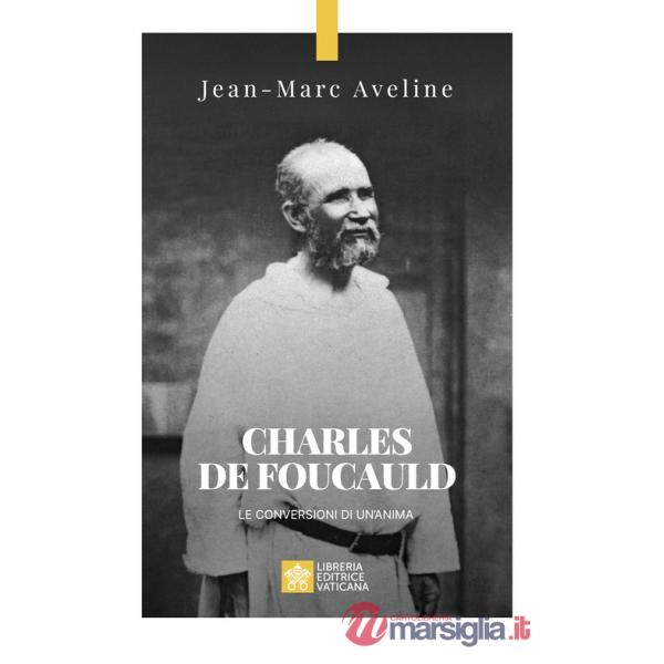 Charles de Foucauld. Le conversioni di un'anima