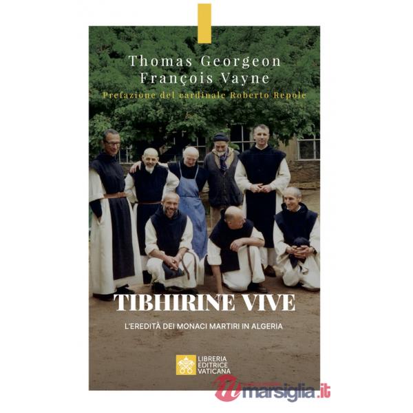 Tibhirine vive. L'eredità dei monaci martiri in Algeria