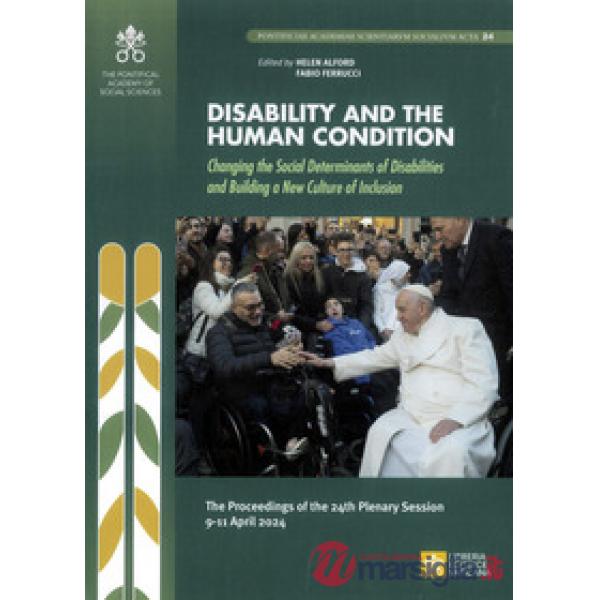 Disability and the human condition. Changing the social determinants of disabilities and building a new culture of inclusion. Th