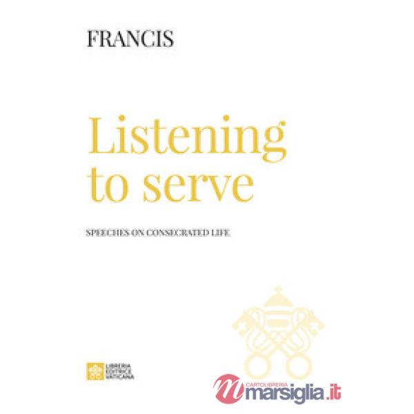 Listening to serve. Speeches on consecrated life
