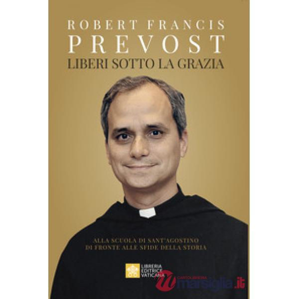 Liberi sotto la grazia. Alla scuola di Sant'Agostino di fronte alle sfide della storia